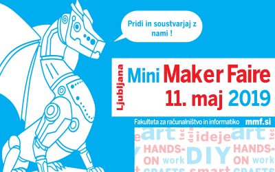 Ljubljana Mini Maker Faire – Dogodek za izumitelje, ustvarjalce, umetnike, znanstvenike in tehnološke zanesenjake